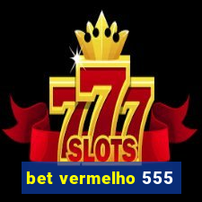 bet vermelho 555